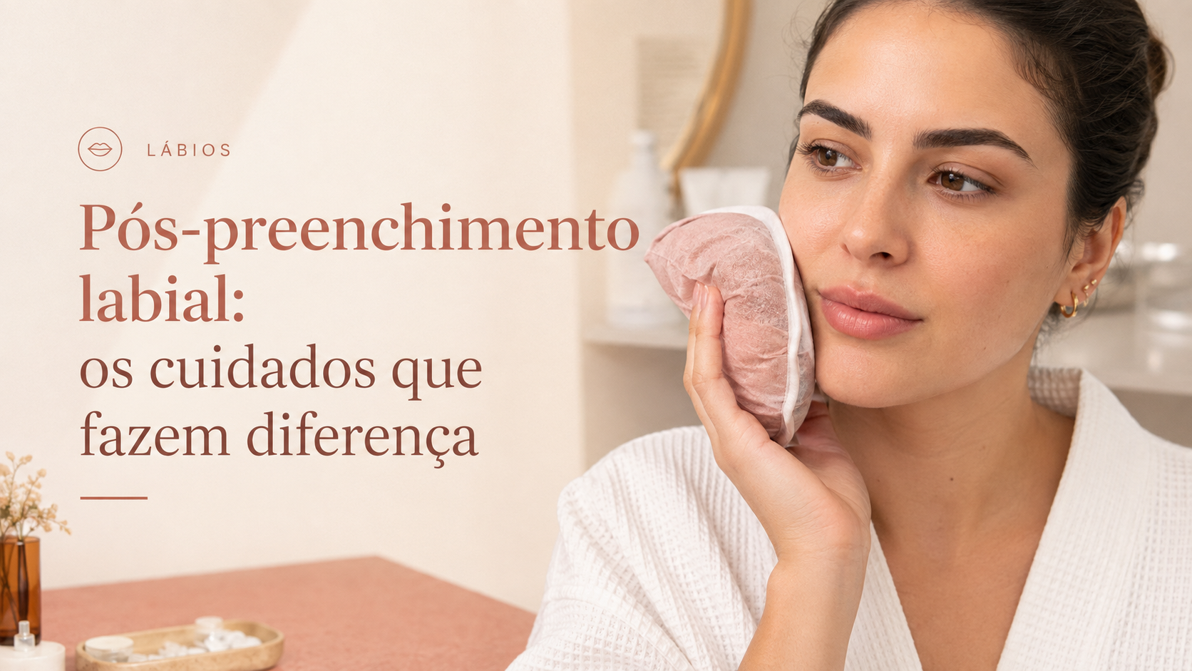 Pós-preenchimento labial: os cuidados que fazem diferença
